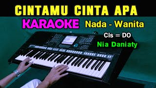 CINTAMU CINTA APA  Nia Daniaty  KARAOKE Nada Wanita [upl. by Adlih]