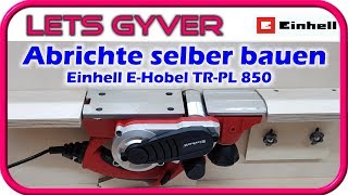 Einhell EHobel TRPL 850 Umbau zur Abrichte [upl. by Kcirneh]