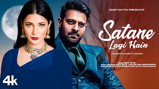 New Song 2024  Satane Lagi Hain  Prabhas Shruti Haasan Prithviraj Sukumaran  New Hindi Sad Song [upl. by Leavitt]