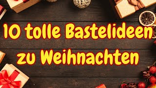 10 tolle Bastelideen zu Weihnachten 🎄 Top 10 Weihnachtsbasteln amp Weihnachtsdeko DIY [upl. by Malena725]