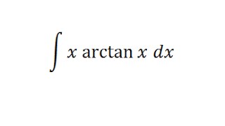 Integrating x arctan x [upl. by Ellimaj]