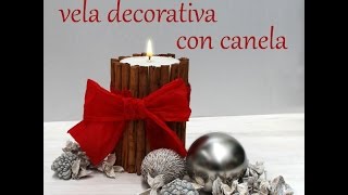 Cómo hacer una vela decorativa de Canela para centro de mesa navideño [upl. by Johathan]