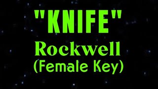 Knife by Rockwell Female Key Karaoke [upl. by Breen]