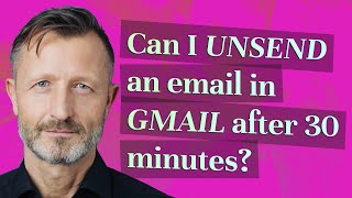 Can I Unsend an email in Gmail after 30 minutes [upl. by Sitnalta]