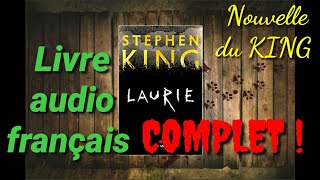 Livre audio STEPHEN KING en français  LAURIE  Complet ☆ Une petite nouvelle offerte par le King [upl. by Aneri]