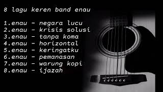 8 lagu keren band enau 20182019 [upl. by Par]