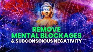 Remove Mental Blockages amp Subconscious Negativity ☯ Dissolve Negative Patterns ☯ Binaural Beats [upl. by Quigley]