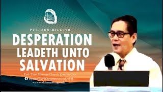 quotDesperation Leadeth Unto Salvationquot By Ptr Ron Millevo [upl. by Lleunamme]