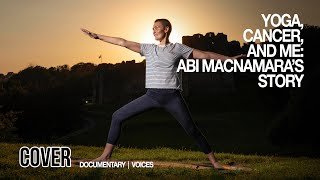 Yoga Cancer and Me  Abi Macnamaras Story  Voices [upl. by Loella]