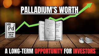 Palladiums Worth A Longterm Opportunity for Investors [upl. by Berman464]