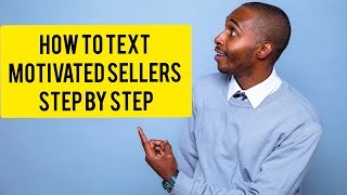 How To Text Motivated Sellers Step By Step [upl. by Sharman308]