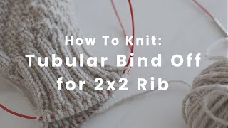 How to Knit Tubular Bind Off for a 2x2 Rib [upl. by Arvonio]