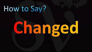 How to Pronounce Changed [upl. by Ylahtan]