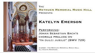 Katelyn Emerson  Chorale prelude on “In dulci jubilo” BWV 729 [upl. by Hayse]