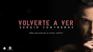 Sergio Contreras  Volverte a ver Lyric Video [upl. by Sanyu]