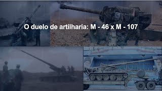 O duelo de artilharia M  46 X M  107 [upl. by Ytima]