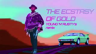 The Ecstasy Of Gold Young N Rustys remix [upl. by Fatima]