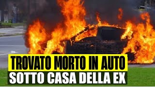 UOMO SI DA FUOCO IN AUTO SOTTO CASA DELLA EX TROVATO SENZA VITA TRAGEDIA A CORNAREDO [upl. by Anav697]