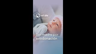 Ser madre por ovodonación IVFLife [upl. by Abixah91]