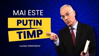 Lucian Cristescu  Mai este puțin timp  predici creștine [upl. by Janina971]