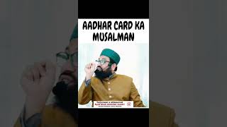 aadhar card ka musalman by Syed Shah Abdullah Quadri sarkar aadharcard musalmanbayan share like [upl. by Isnyl774]