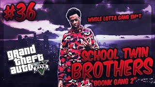 GTA 5 School Twin Brothers Ep 36  BOONK GANG 2 🤘🏾🤘🏾 [upl. by Giffy653]