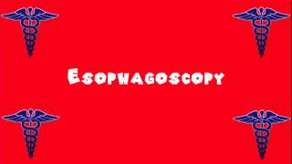 Pronounce Medical Words ― Esophagoscopy [upl. by Assir]