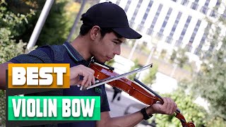 10 Most Popular Violin Bows This Year [upl. by Gruchot423]