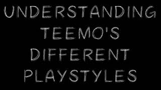 UNDERSTANDING TEEMO amp HIS PLAYSTYLES [upl. by Joash907]