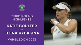 Katie Boulter vs Elena Rybakina  Third Round Highlights  Wimbledon 2023 [upl. by Noir]