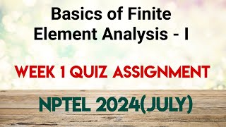 Basics of Finite Element Analysis  I Week 1 Quiz Assignment  NPTEL 2024July [upl. by Nilats]