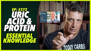 Ep372 URIC ACID AND PROTEIN – ESSENTIAL KNOWLEDGE [upl. by Ayatahs]