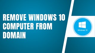 How To Remove Windows 10 Computer From Domain Windows Server 2024 [upl. by Anier88]