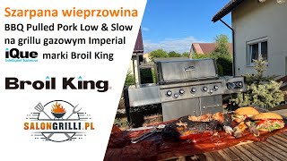 Szarpana wieprzowina BBQ Pulled Pork w Imperial QS 590 iQue Broil King SalonGrillipl [upl. by Siclari]