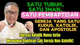 Sesuai Kitab Suci Gereja Katolik Roma Setia Mengakui Baptisan Sah Gereja NonKatolik [upl. by Eselahc]