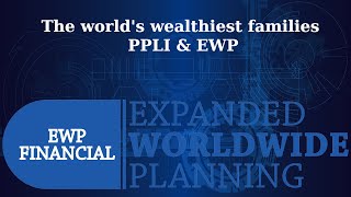 The worlds Wealthiest Families  PPLI amp EWP [upl. by Nanni552]