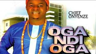 Chief Onyenze  Oga Ndi Oga  Nigerian Highlife Music [upl. by Langelo313]