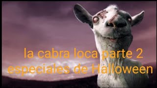 la cabra loca parte 2 especial de Halloween [upl. by Sherl143]