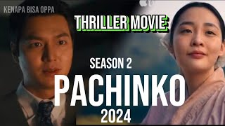 THRILLER FILM PACHINKO 2024‼️season 2 korea kdrama drama leeminho movie [upl. by Friedland881]