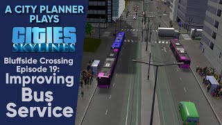 A City Planner Plays Cities Skylines Ep 19  Improving Bus Service Real Time Build [upl. by Bille]