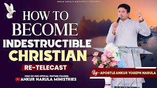 How to Become Indestructible Christian  Sermon Retelecast  Ankur Narula Ministries [upl. by Malory]