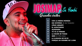 Josimar y Su Yambú 🎵 Top 10 Canciones y Éxitos 😎🎧 [upl. by Ezzo105]