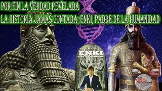 La Historia JAMÃS CONTADA Enki Padre de la Humanidad [upl. by Howlend]