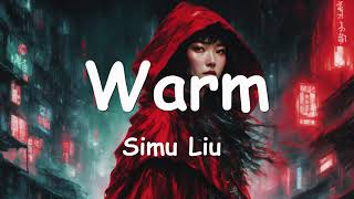 Simu Liu – Warm Lyrics 💗♫ [upl. by Nosac483]