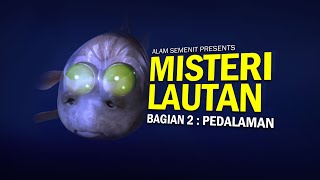 Menyingkap Misteri Lautan  Part 2 Pedalaman AlamSemenit [upl. by Eimerej]