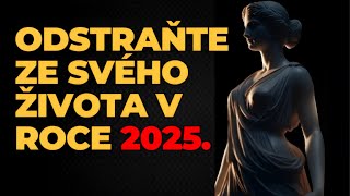 OBJEVTE NYNÍ 11 VĚCÍ KTERÉ MUSÍTE ODSTRANIT ZE SVÉHO ŽIVOTA V ROCE 2025 [upl. by Aleris]