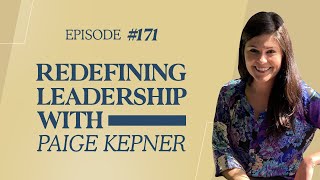 Redefining Leadership with Paige Kepner [upl. by Nylad]