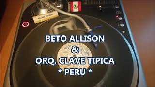 EL INCA BETO ALLISON 🇵🇪 orq clave tipicaRUMBON MELON Y SERRANA peru salsa HQ [upl. by Kaazi]