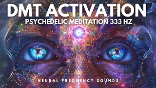 Strong DMT Activation Frequency 333 Hz  Pineal Gland Stimulation Psychedelic Meditation [upl. by Noside]