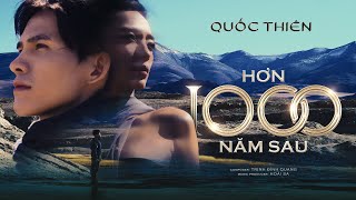 Quốc Thiên  Hơn 1000 Năm Sau  Official Music Video [upl. by Heyer]